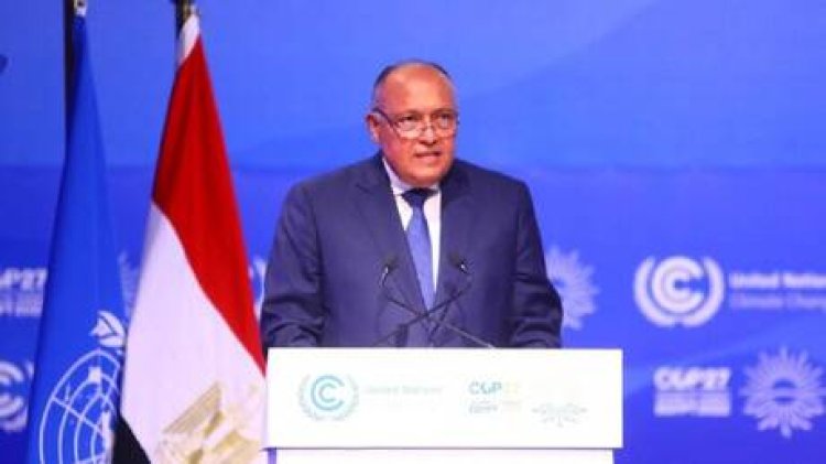 شكري: مصر متمسكة بمراعاة حقوق الشعب الإثيوبي لكن ليس على حساب المصريين