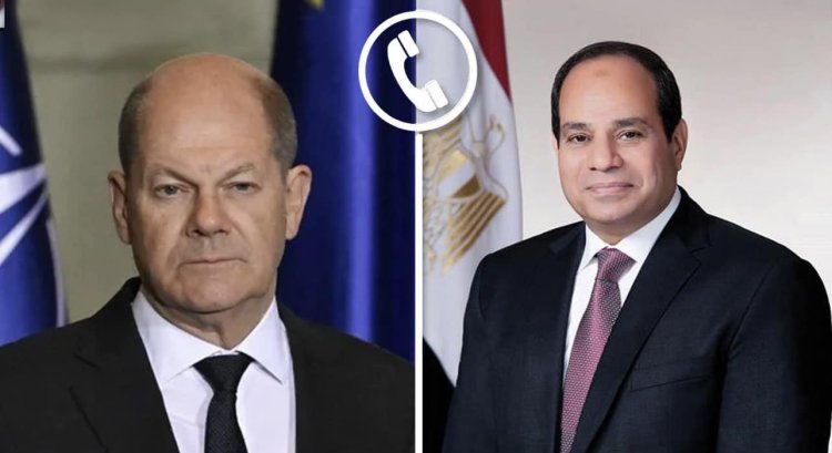 الرئيس السيسي يتلقى اتصالا من المستشار الألماني لتعزيز العلاقات الثنائية